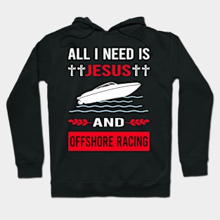 I Need Jesus And Offshore Racing Race Hoodie